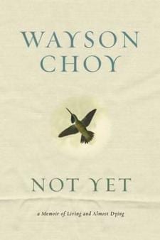 Suggestive reading: Wayson Choy’s Not Yet
