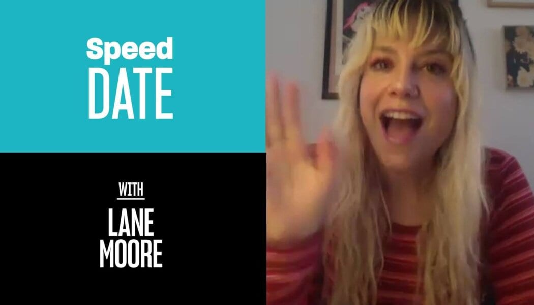 Speed Date with comedian, writer and musician Lane Moore