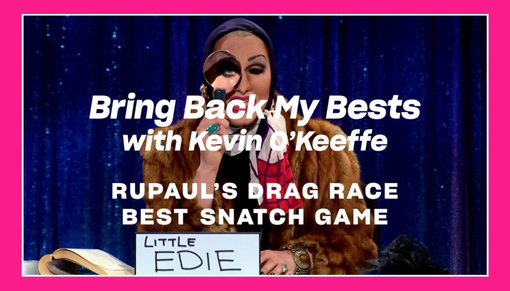 ‘Drag Race’ herstorian Kevin O’Keeffe breaks down the all-time best Snatch Games