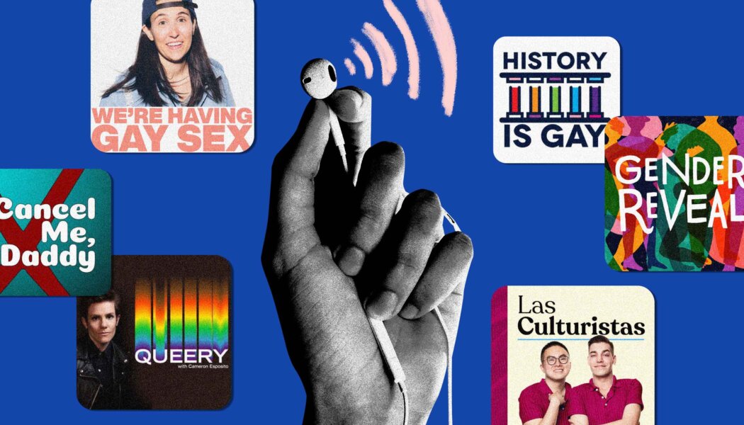 6 queer podcasts we know you’ll love