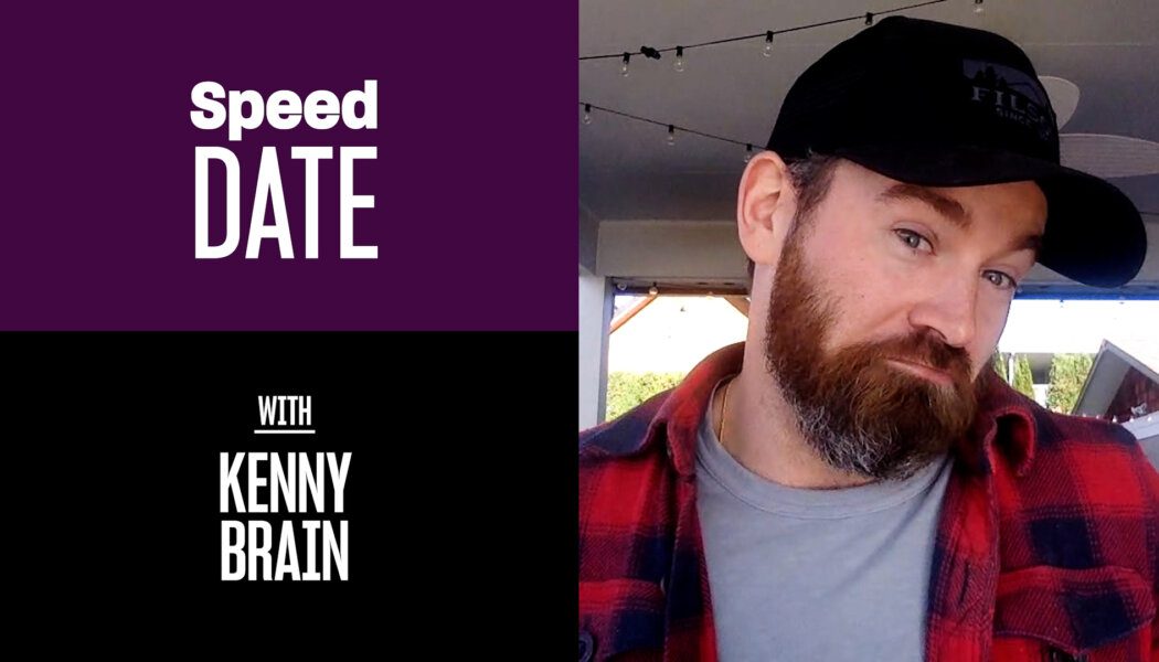 Speed Date with ‘Making it Home’ co-host Kenny Brain