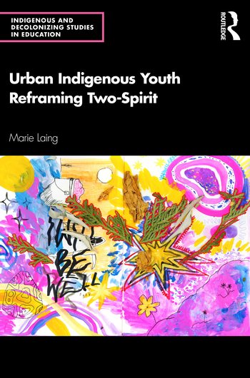 The jacket cover to Urban Indigenous Youth Reframing Two-Spirit, featuring a vibrant piece of art in the bottom half.