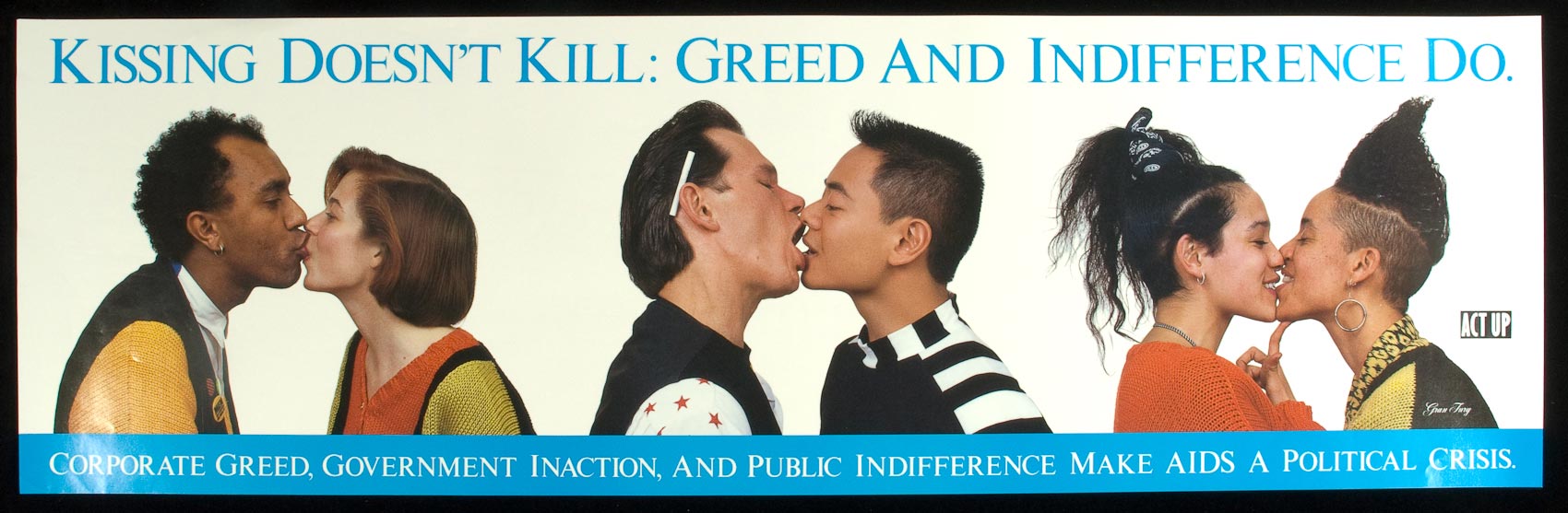 Three couples of different genders and ethnicities kiss underneath the text, Kissing doesn't kill: Greed and indifference do.