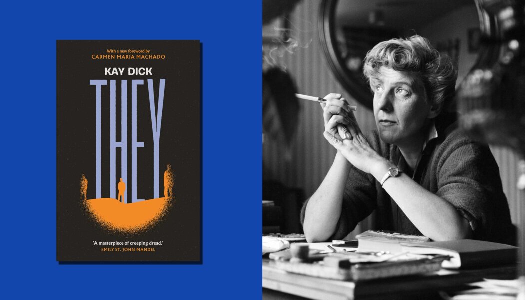 Ignored for 40 years, Kay Dick’s paranoid dystopian novel ‘They’ rings true today