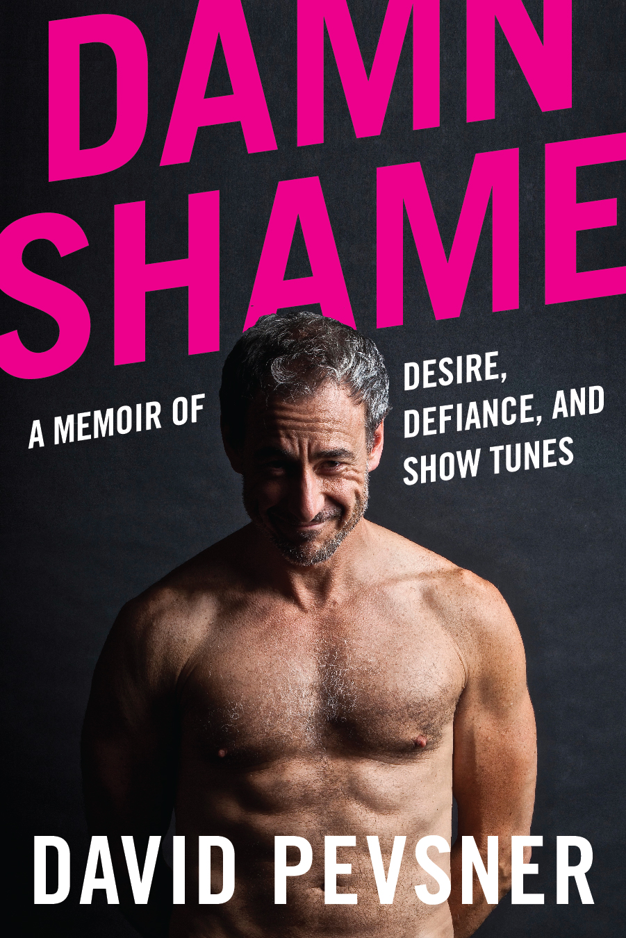 Damn Shame: A Memoir of Desire, Defiance, and Show Tunes