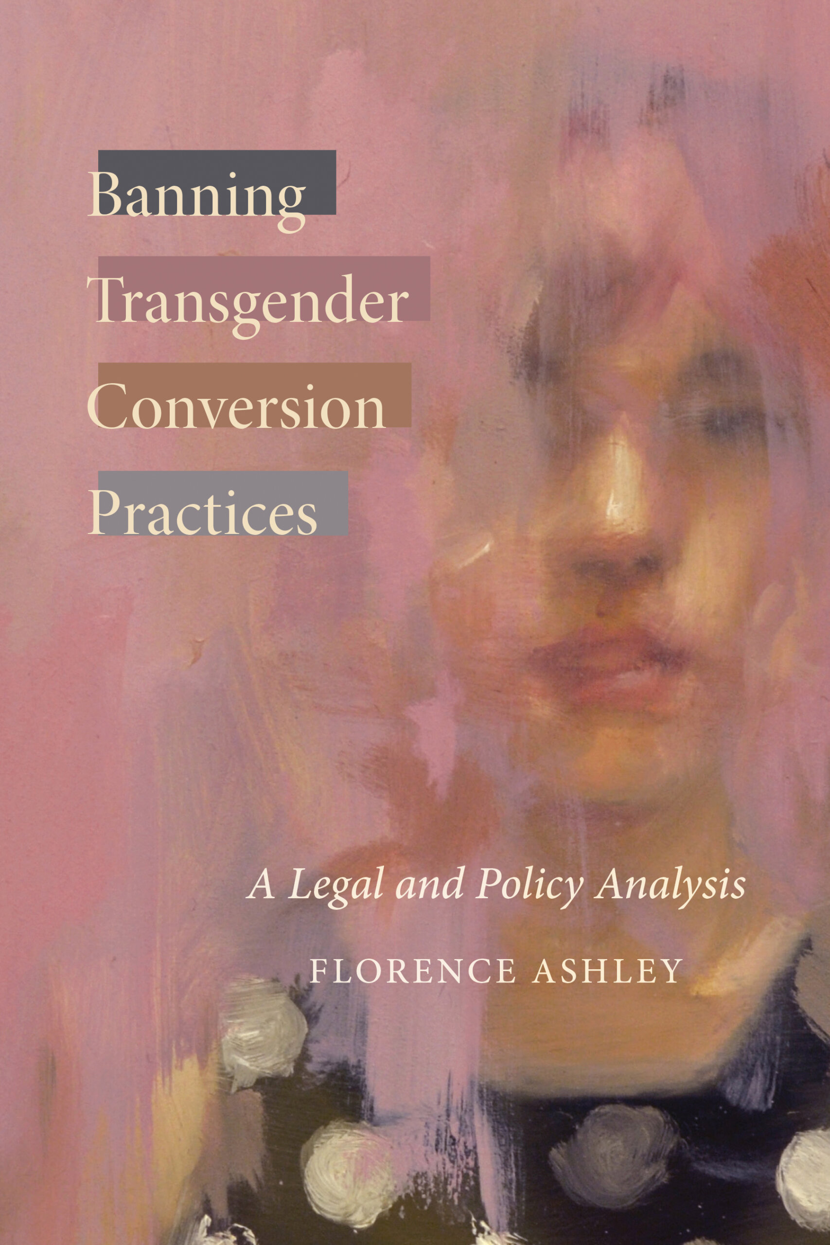 Banning Transgender Conversion Practices book cover by Florence Ashley
