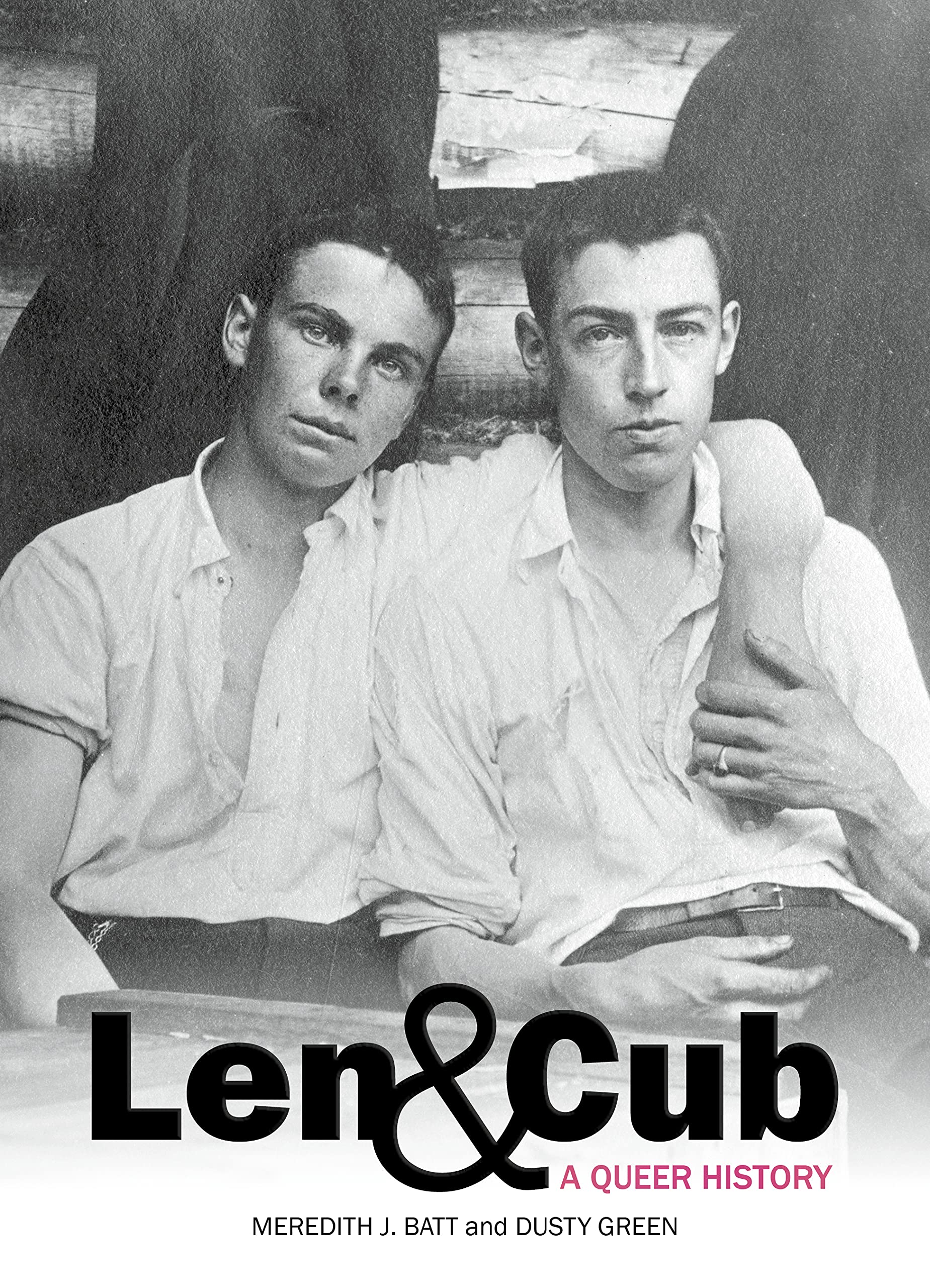 Cover of Len and Cub: A Queer History by Meredith J. Batt and Dusty Green