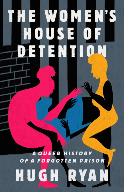 Women's House of Detention book cover, by Hugh Ryan