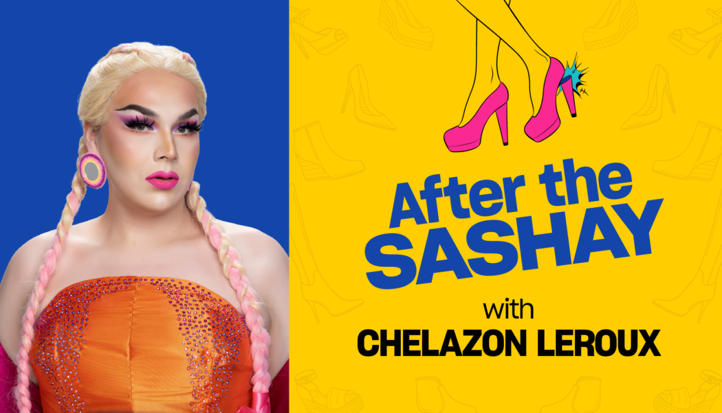 ‘Canada’s Drag Race’ Season 3: ‘After the Sashay’ with Chelazon Leroux