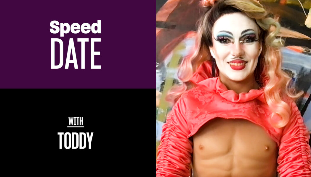 Speed Date with drag thing Toddy