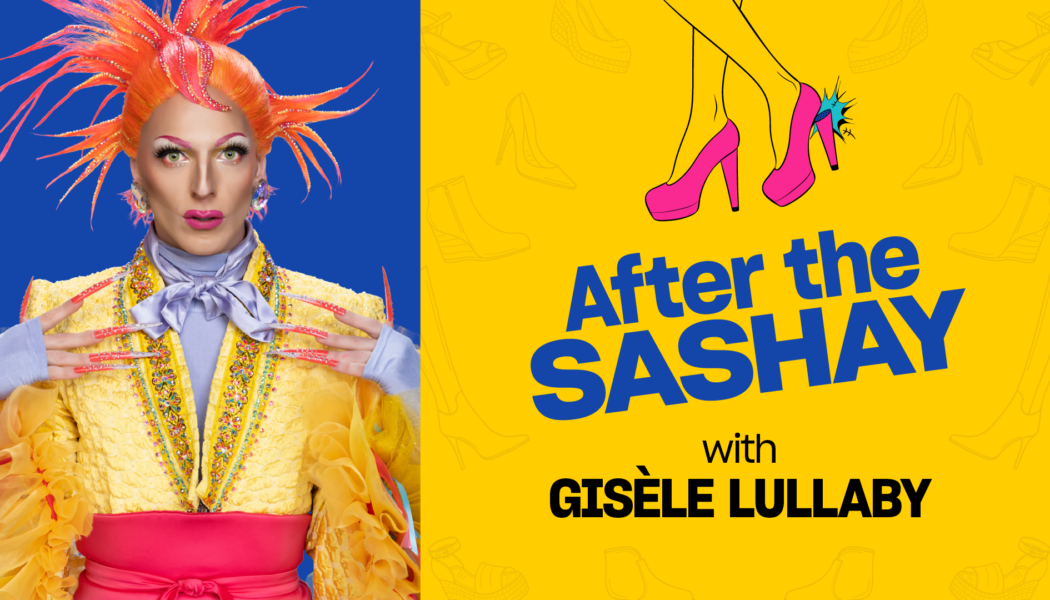 ‘Canada’s Drag Race’ Season 3: ‘After the Sashay’ with Gisèle Lullaby