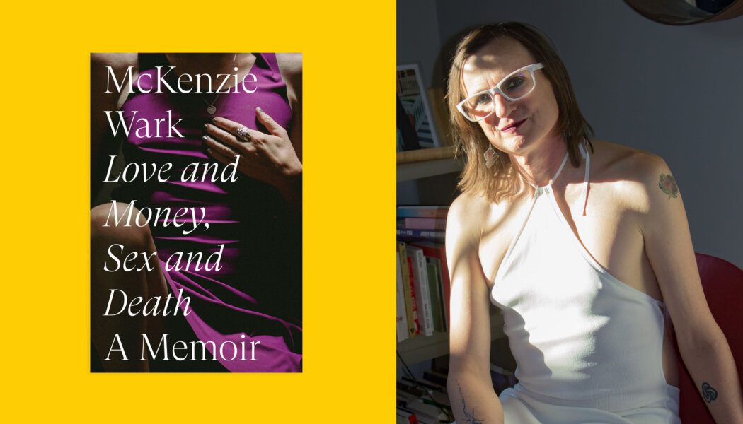 In ‘Love and Money, Sex and Death,’ McKenzie Wark writes to the people who shaped her