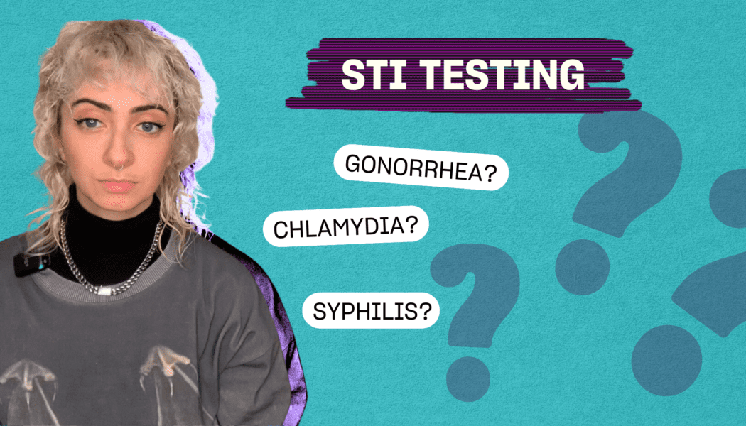 Are you testing for STIs properly?