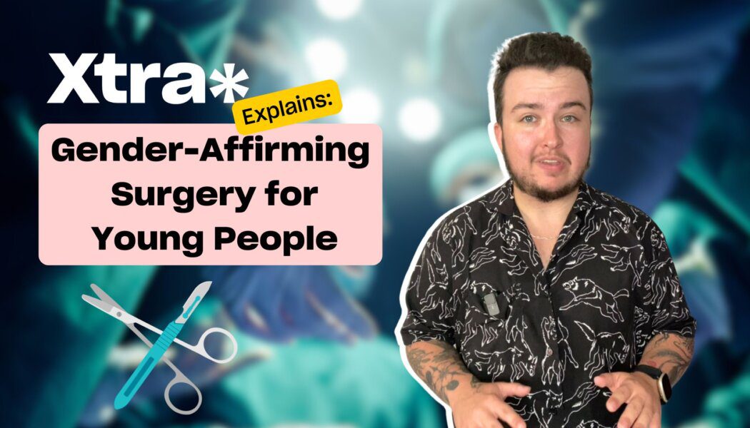 Xtra Explains: Gender-affirming surgery for young people