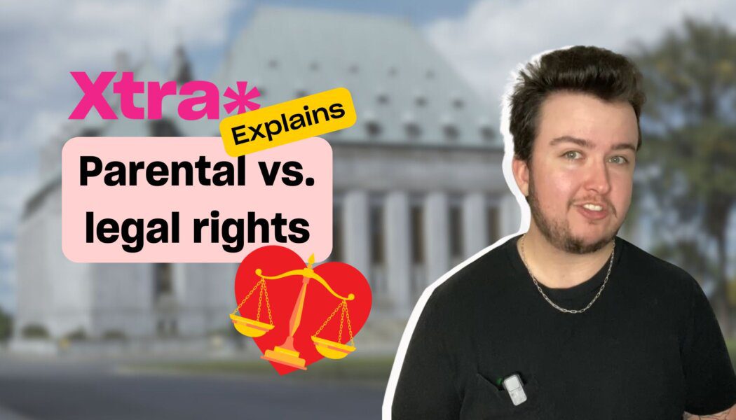 Xtra Explains: Parental rights