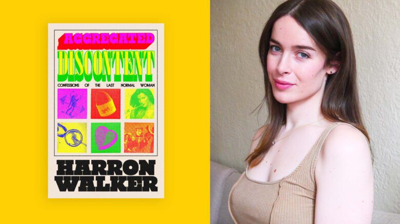 Side-by-side images of author Harron Walker and the cover of her debut book, Aggregated Discontent: Confessions of the Last Normal Woman." Harron has long brown hair and wears a beige ribbed tank top, she tilts her head and smiles. Her book cover is white with neon images and neon and black text.
