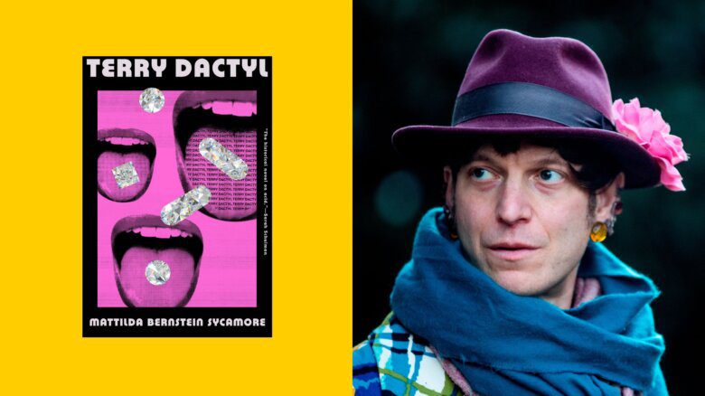 Side by side images of the cover of Terry Dactyl and author Mattilda Bernstein Sycamore. The book is hot pink and black with open mouths; Mattilda wears a purple hat with a pink flower and a blue scarf.
