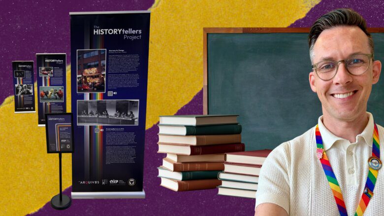 Collage with Ian Duncan wearing a rainbow lanyard, banners from the HISTORYtellers Project exhibit, stacks of books and a chalkboard against a purple and yellow background