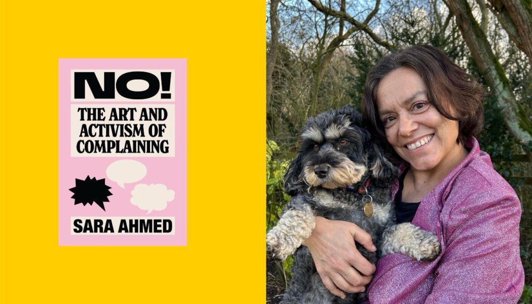 Side-by-side images of author Sara Ahmed holding her dog, wearing pink sparkles with dark hair, and the cover of her book "No! The Art and Activism of Complaining." The book cover is light pink with black text on a white background.